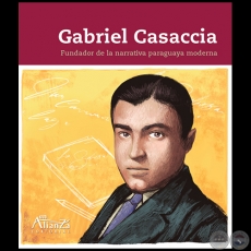 GABRIEL CASACCIA: fundador de la narrativa paraguaya moderna - Autor: JAVIER VIVEROS - Ao 2021